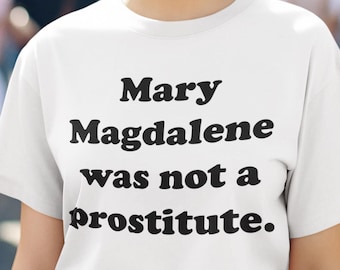 Mary Magdalene Was Not A Prostitute T-shirt dames | T-shirt religieus statement, Mary Magdalene Revealed, goddelijk vrouwelijk T-shirt, shirt theologie