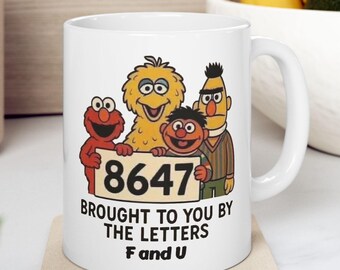 Anti Trump 8647 Sesame Street Style Ceramic Mug, Protester Mug, No Kings, Anti Maga Coffee Cup, Political Statement, Activist, Coffee Lover