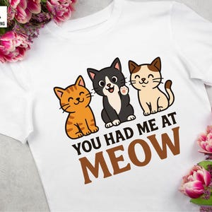 You Had Me at Meow PNG | Cute Cat Clipart | Funny Cat Lover Design | Sublimation PNG for T-Shirts, Mugs, Stickers, Digital Print