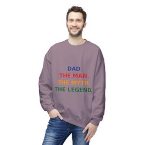 Dad Sweatshirt - The Man The Myth The Legend, Gift for Fathers Day, Cozy Crewneck, Unisex Casual Sweatshirt, Birthday Gift for Dad, Parent
