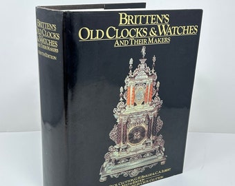 Britten's OLD CLOCKS and WATCHES and their Makers 1982 Hardcover Book with Dust Jacket Antique Clock Reference Illustrated Book