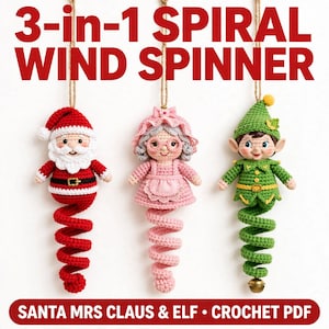 May include: Three crochet hanging ornaments labeled 3-in-1 SPIRAL WIND SPINNER SANTA MRS CLAUS & ELF CROCHET PDF. The figures include a red Santa, a pink Mrs. Claus with glasses, and a green elf, each featuring a spiral base hanging from twine.