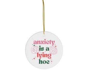 Anxiety is a Lying Hoe, Ornament, Mom, Girls Night, Gift Exchange, Cuss, Curse, Anxiety