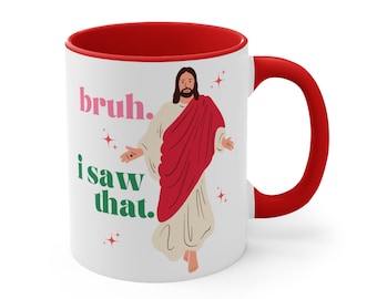 Bruh, I saw that, Jesus Watching, Funny, Gift Exchange, Church, Coffee Mug, 11oz