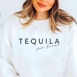 Tequila Por Favor Sweatshirt, Funny Drinking Quote Top, Cocktail Lover Gift, Fiesta Party Sweater for Women, Tequila Sweatshirt, Unisex