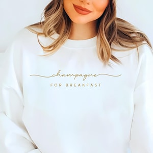 Champagne for Breakfast Sweatshirt, Elegant Brunch Pullover, Wine Lover Sweater, Champagne Crewneck, Brunch Sweatshirt, Champagne Sweater