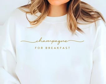 Champagne for Breakfast Sweatshirt, Elegant Brunch Pullover, Wine Lover Sweater, Champagne Crewneck, Brunch Sweatshirt, Champagne Sweater