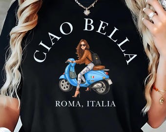 Ciao Bella T-Shirt, Retro Scooter Girl Roma Italia Shirt, Rome Souvenir Tee, Italian Scooter Style, Dolce Vita Travel Gift, Ciao Bella Shirt