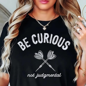 Be Curious Not Judgmental Shirt, Walt Whitman Quote Tee, Literary Inspirational T-Shirt, Unisex Positive Affirmation Shirt, Book Lover Gift