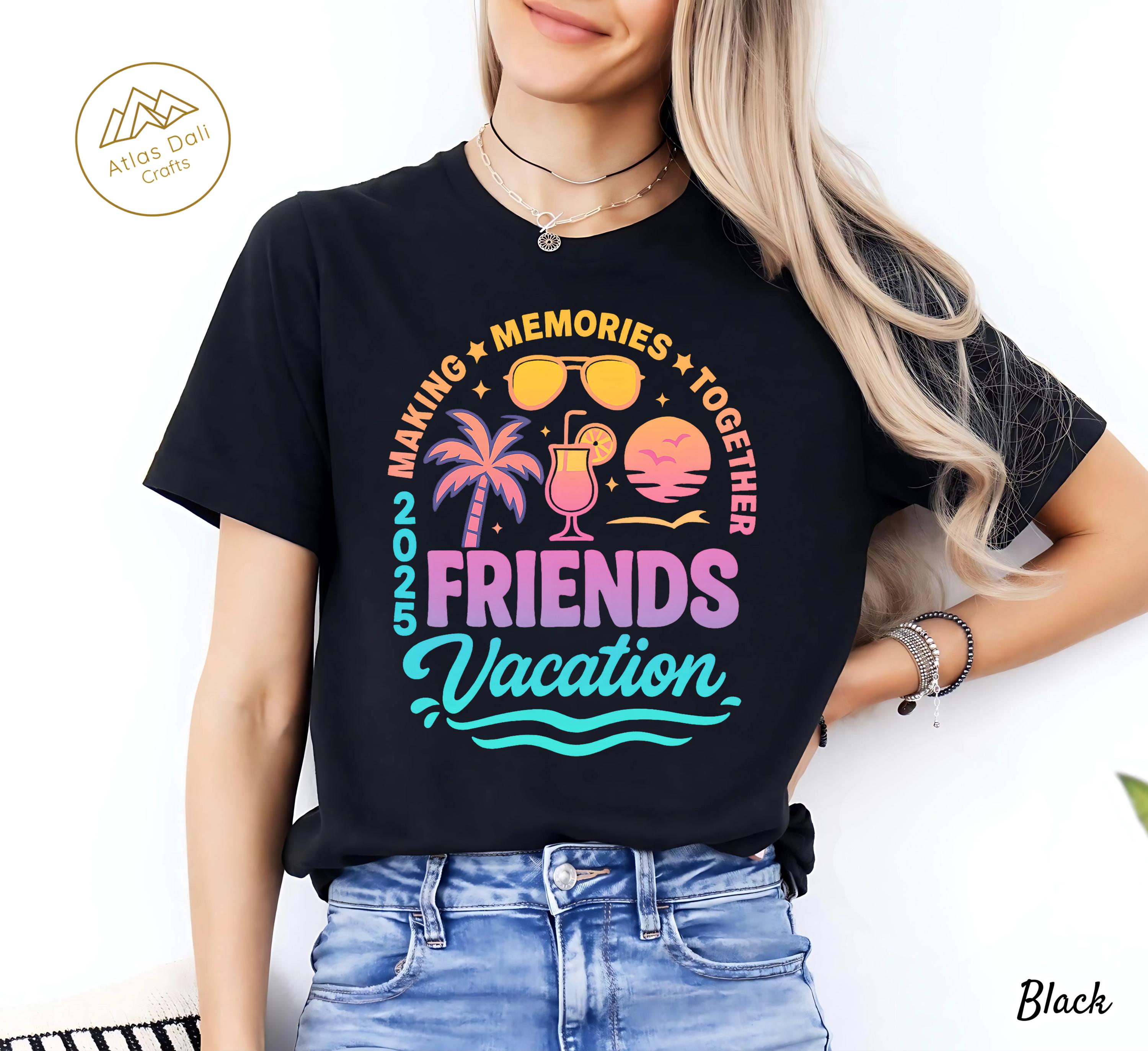 Friends Vacation 2025 Shirt, Making Memories Together Tee, Summer