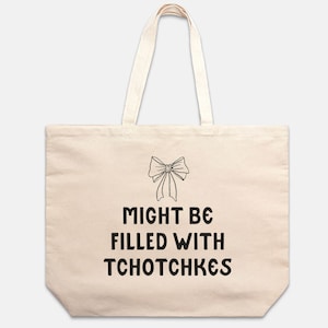 Tchotchkes Yiddish Humor Tote Bags in Assorted Colors and Sizes Jewish Tote Bag