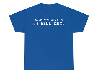 Please Don't Yell at Me Tee