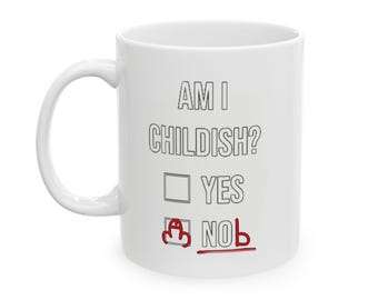 Am I Childish - Ceramic Mug, (11oz, 15oz)