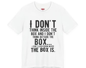 I Don't Think Inside The Box - Unisex Jersey T-Shirt