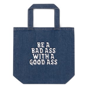Be A Badass With A Good Ass - Denim tote bag