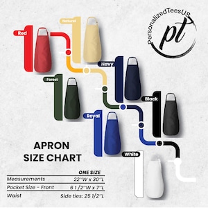 May include: Apron size chart showing different colour options: red, forest, natural, royal, navy, white, and black. The apron is 22 inches wide by 30 inches long, with a 6 1/2 inch by 7 inch pocket and 25 1/2 inch side ties.