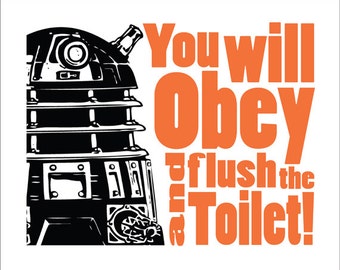 Dr Who Dalek Typography  "Flush the toilet"  8x10 Print.  Select your color