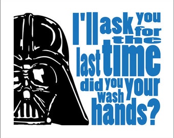 Darth Vader Starwars Bathroom Typography "Wash Your Hands" Star Wars 8x10 Print.  Select your color