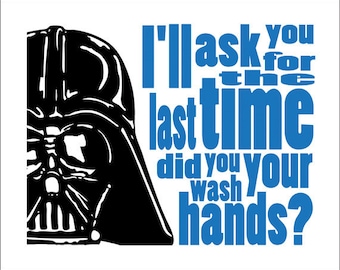 Darth Vader Starwars Bathroom Typography "Wash Your Hands" Star Wars 8x10 Print.  Select your color