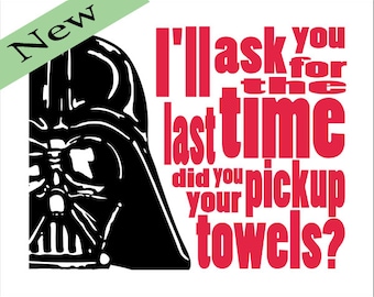 Darth Vader Starwars Bathroom Typography "Pickup your Towels" Star Wars 8x10 Print.  Select your color