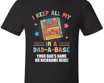 Fathers Day Tshirt Dad Jokes In A Dad A Base With Your Dad's Name Printed Shirt