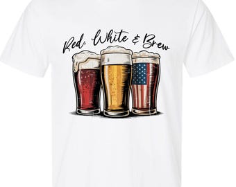 Red White and Brew Tshirt 4th of July Beer Printed Tshirt Independence Day Shirt