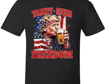 Trump Tariff Shirt - Beer, Tariff's and Freedom Printed Shirt and FREE Bumper Sticker
