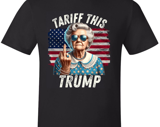 Trump Tariff Shirt - Tariff This Old Lady Middle Finger Printed Shirt and FREE Bumper Sticker