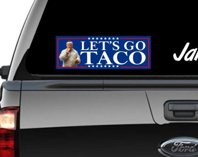 Let’s Go Taco Waterproof Vinyl Sticker Decal, Funny sticker, Trump, MAGA Taco