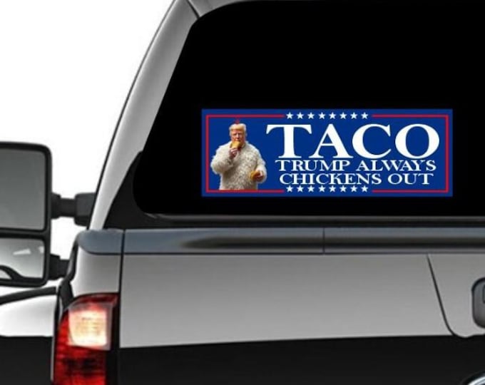 Let’s Go Taco Trump Taco Trump Always Chickens Out Bumper Sticker or Magnet MAGA