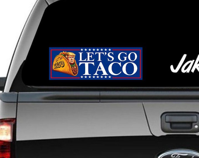 Let’s Go Taco Sticker or Magnet Waterproof Vinyl Sticker Decal, Funny sticker, Trump, MAGA