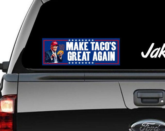 Make Taco's Great Again Bumper Sticker or Magnet Waterproof Vinyl Sticker Decal, Funny sticker, Trump, MAGA Let's Go Taco