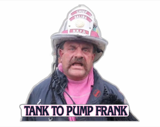 Firefighter Sticker Decal Tank to Pump Frank Helmet Hardhat or Window Decal