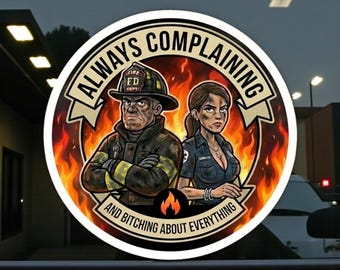 Always Complaining Fire Department Customer Window or Helmet Decal Firefighter Decal