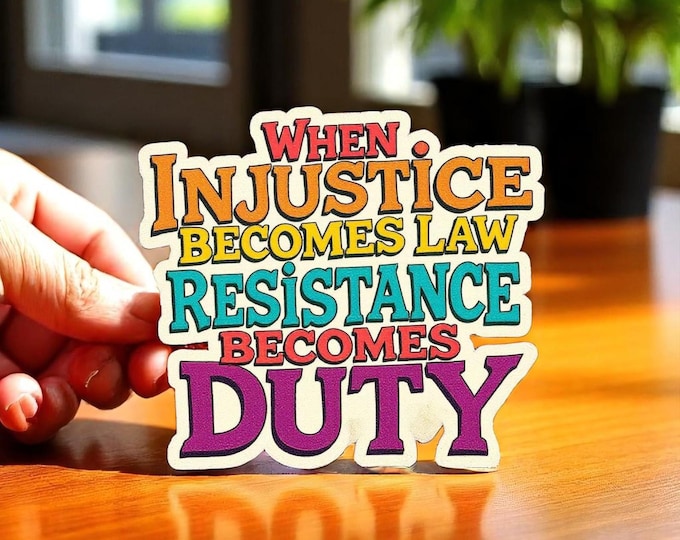 When Injustice Becomes Law Resistance Becomes Duty Car Magnet/Bumper Sticker, P