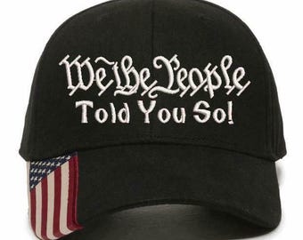 We The People TOLD YOU SO Embroidered Hat - USA300 Adjustable Flag Brim Hat