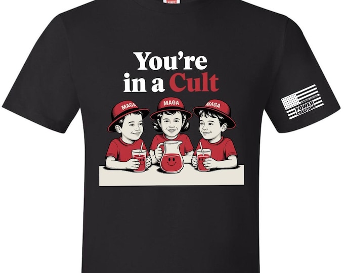 Anti Trump T-Shirt You're in a Cult Stop drinking the Kool Aid Shirt & Sticker