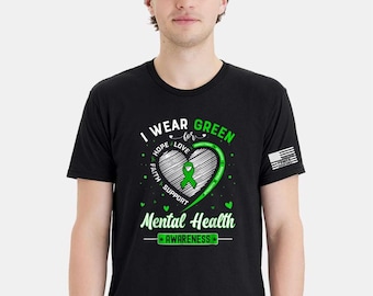 Mental Health Awareness Tshirt & FREE DECAL I Wear Green for Hope Love Strength