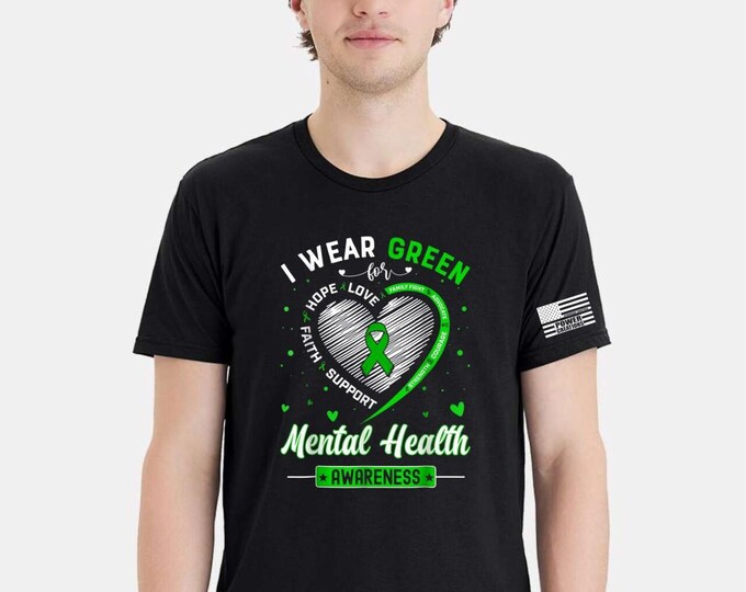 Mental Health Awareness Tshirt & FREE DECAL I Wear Green for Hope Love Strength