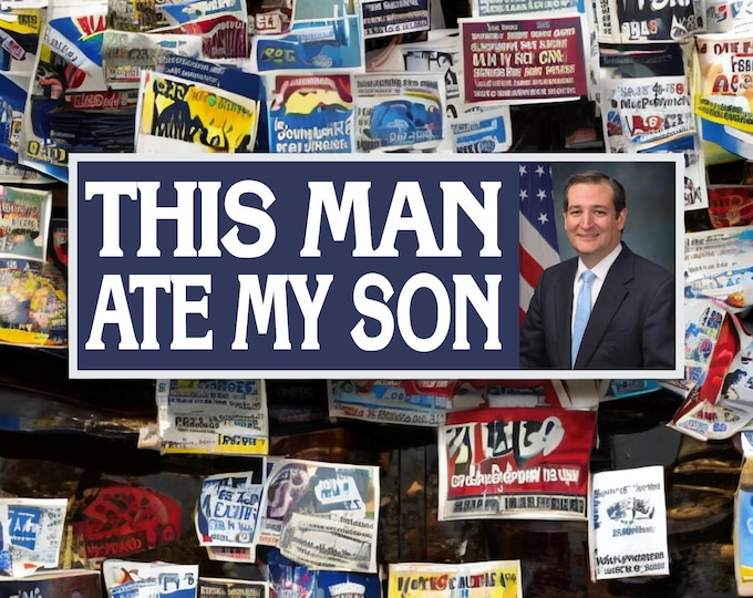 This Man Ate My Son Bumper Sticker | Water Resistant Sticker | Fade Resistant Sticker | Ted Cruz Bumper Sticker or Auto Magnet