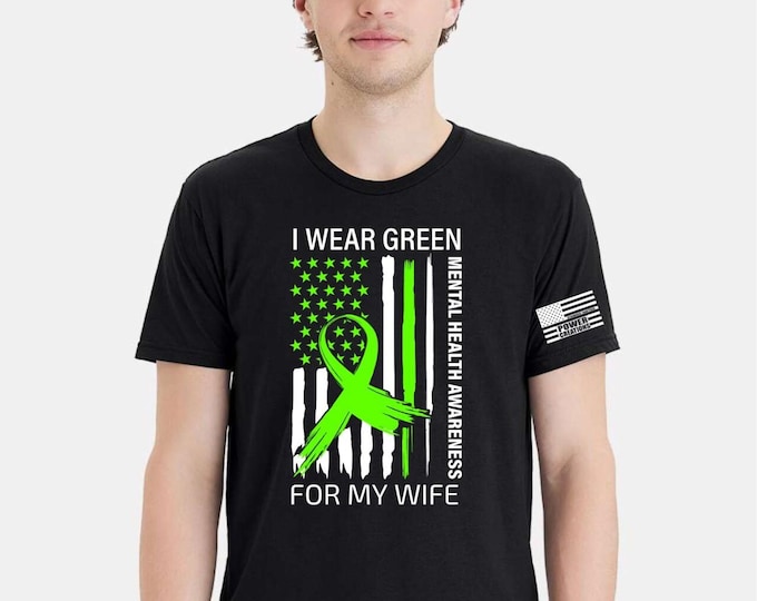 Mental Health Awareness Tshirt and FREE Sticker - Wear Green for my Wife design