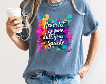 Never Let Anyone Dull Your Sparkle Svg, Inspirational Sublimation Design, T-Shirt Svg, Sweatshirt Design, Colorful Svg, Digital Download Png