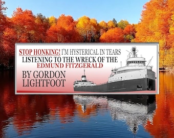 Stop Honking! I'm crying to 'The Wreck of the Edmund Fitzgerald' by Gordon Lightfoot Bumper Sticker | 50th Anniversary 2025 | Lake Superior
