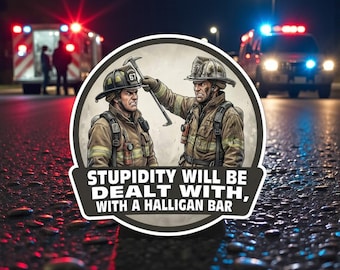 Firefighter Decal Sticker NON REFLECTIVE Stupidity Halligan Decal Tiktok