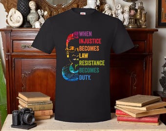 When Injustice Becomes Law, Resist, Resistance,Shirt, Notorious RBG Shirt, Political or protest t-shirt, Supreme Court Notorious RBG Tshirt