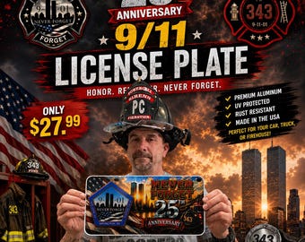 9/11 25th Anniversary Memorial License Plate, Never Forget 343 Firefighter Tribute, September 11 Commemorative Aluminum Plate