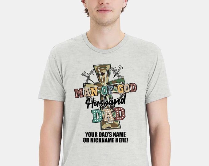 Fathers Day Tshirt - Man Of God Husband Dad With Your Dad's Name Printed Shirt