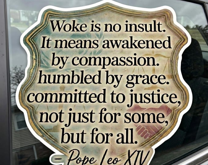 Woke is not an Insult Sticker/Car Magnet, Pope Leo Quote, Subtle Anti Trump Sticker, Protest Sticker, Human Rights Sticker, Social Justice