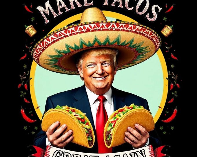 Make Taco's Great Again Trump Tshirt PNG file for printing on tshirts and decals