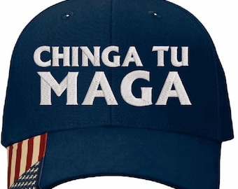 Chinga Tu MAGA Hat - Anti Trump Embroidered Navy Blue Hat with USA Flag Brim